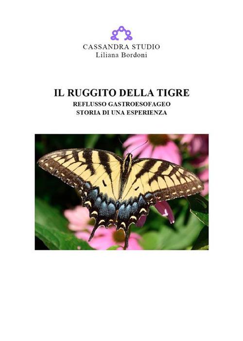 Il ruggito della tigre. Reflusso gastroesofageo. Storia di una esperienza - Liliana Bordoni - ebook