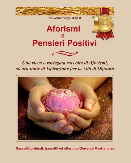 Aforismi e pensieri positivi. Una ricca e variegata raccolta di aforismi, sicura fonte di ispirazione per la vita di ognuno - Giovanni Mastrandrea - copertina