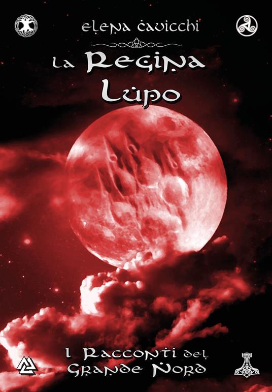 La regina lupo. I racconti del Grande Nord. Vol. 2 - Elena Cavicchi - copertina