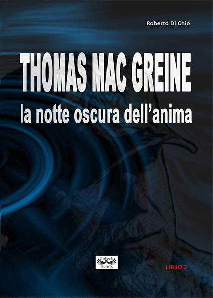 Thomas Mac Greine. La notte oscura dell'anima - Roberto Di Chio - copertina