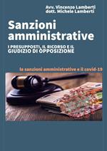 Sanzioni amministrative. I presupposti, il ricorso e il giudizio di opposizione. Le sanzioni amministrative e il Covid-19