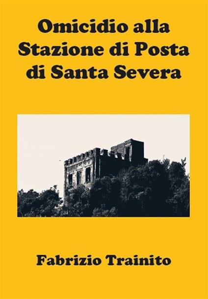 Omicidio alla Stazione di Posta di Santa Severa - Fabrizio Trainito - ebook