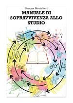 Manuale di sopravvivenza allo studio