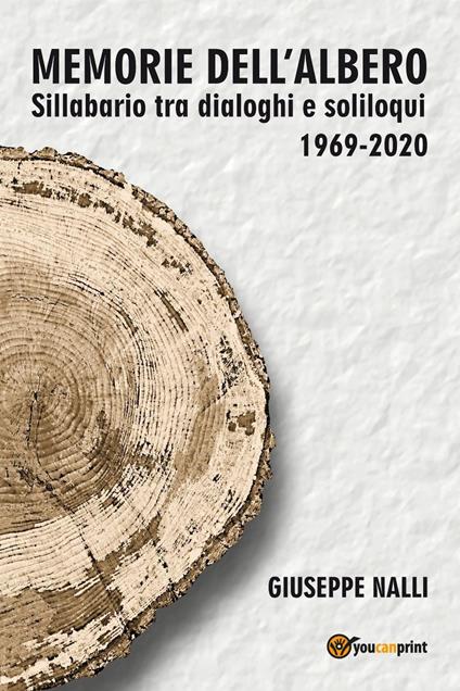 Memorie dell'albero. Sillabario tra dialoghi e soliloqui 1969-2020 - Giuseppe Nalli - copertina