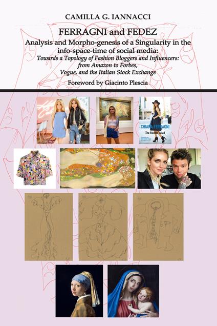 Ferragni and Fedez. Analysis and morphogenesis of a singularity in the info-space-time of social media: towards a topology of fashion bloggers and influencer - Camilla G. Iannacci - copertina