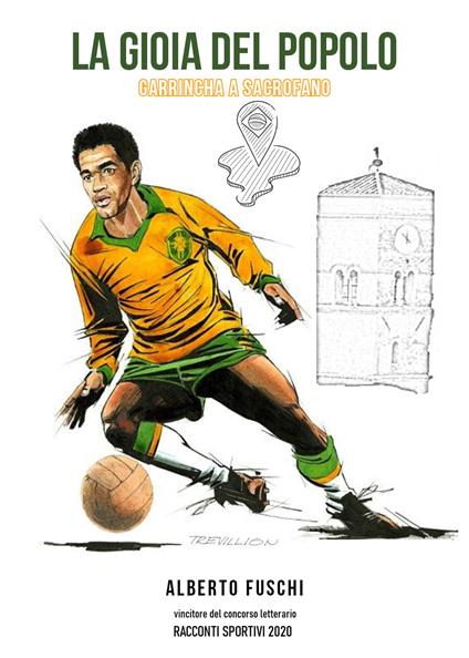 La gioia del popolo. Garrincha a Sacrofano - Alberto Fuschi - copertina