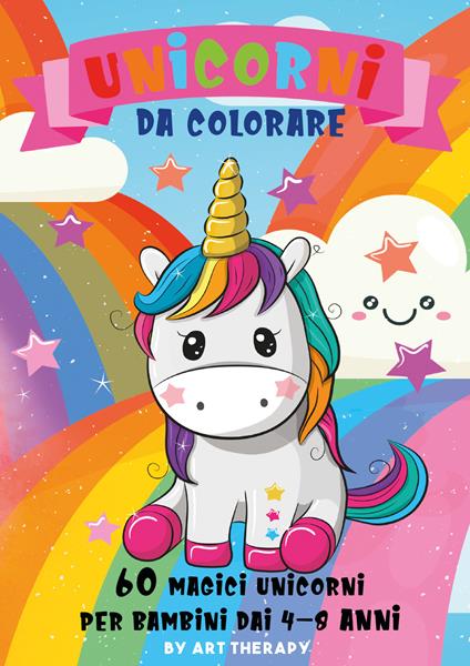 Unicorni da colorare. 60 magici unicorni per bambini dai 4-8 anni. Ediz.  illustrata - Libro - Youcanprint 