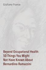 Beyond occupational health: 50 things you might not have known about Bernardino Ramazzini