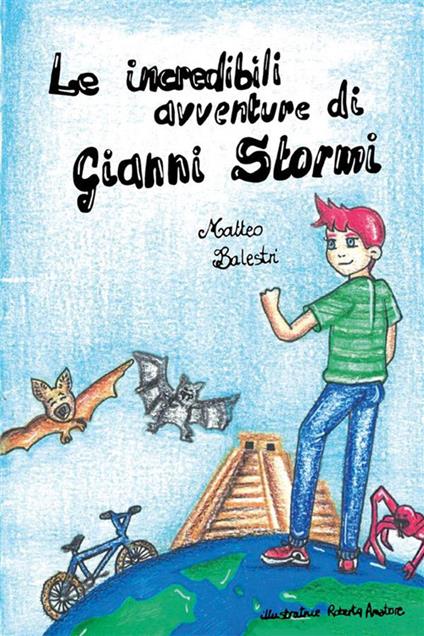 Le incredibili avventure di Gianni Stormi - Matteo Balestri,Roberta Amatore - ebook