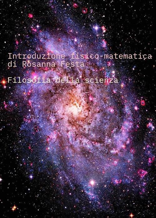 Introduzione fisico-matematica - Rosanna Festa - ebook