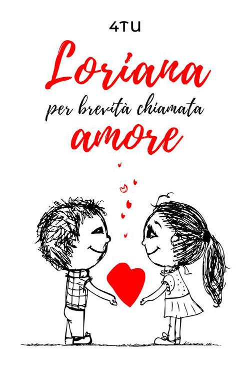 Loriana per brevità chiamata amore - 4TU - ebook