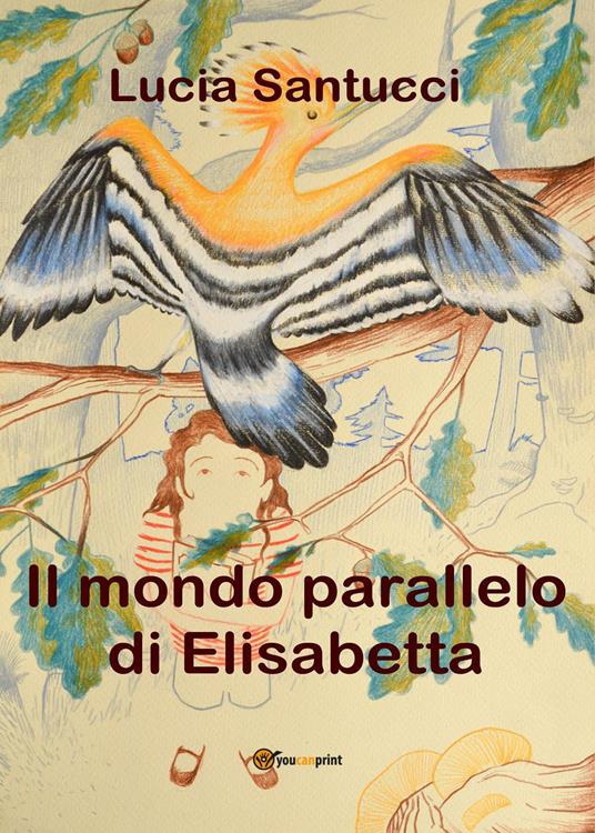 Il mondo parallelo di Elisabetta - Lucia Santucci - copertina