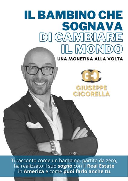 Il bambino che sognava di cambiare il mondo (una monetina alla volta) - Giuseppe Cicorella - copertina