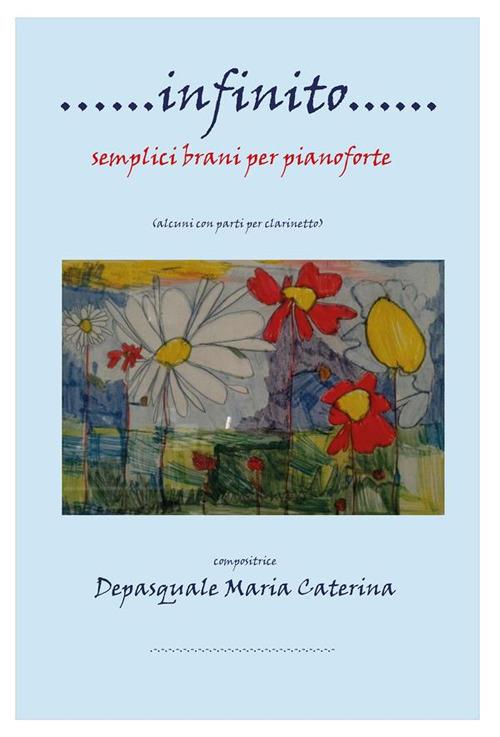 Infinito. Semplici brani per pianoforte. Partitura - Maria Caterina Depasquale - ebook