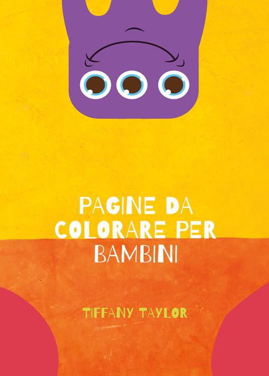 Pagine da colorare per bambini. Ediz. illustrata - Tiffany Taylor - Libro -  Youcanprint - | IBS