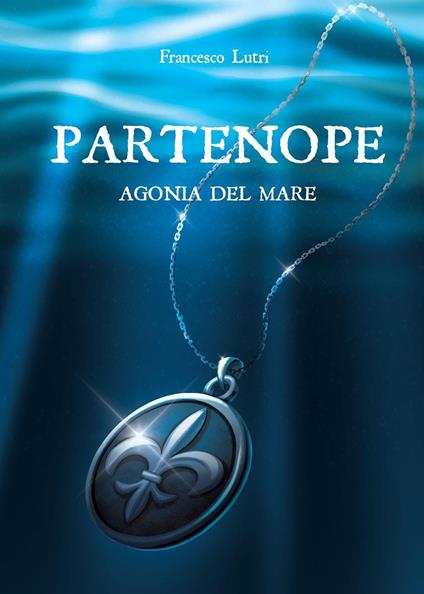 Partenope. Agonia del mare - Francesco Lutri - copertina
