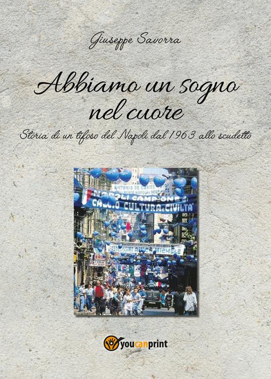 Abbiamo un sogno nel cuore - Giuseppe Savorra - copertina