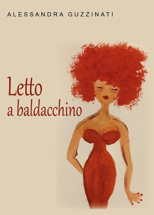 Letto a baldacchino - Alessandra Guzzinati - ebook