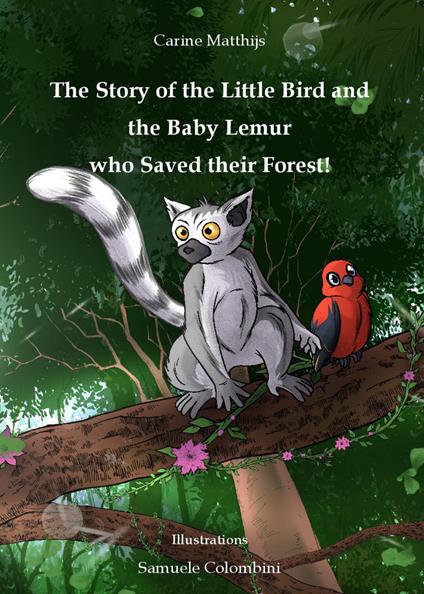 The story of the little bird and the baby lemur who saved their forest! - Carine Matthijs - copertina