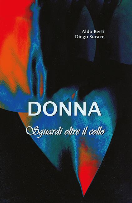 Donna sguardi oltre il collo - Aldo Berti,Diego Surace - copertina