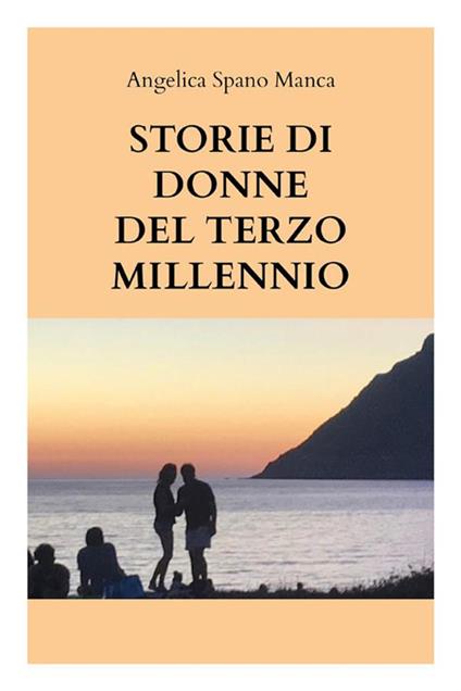 Storie di donne del terzo millennio - Angelica Spano Manca - ebook
