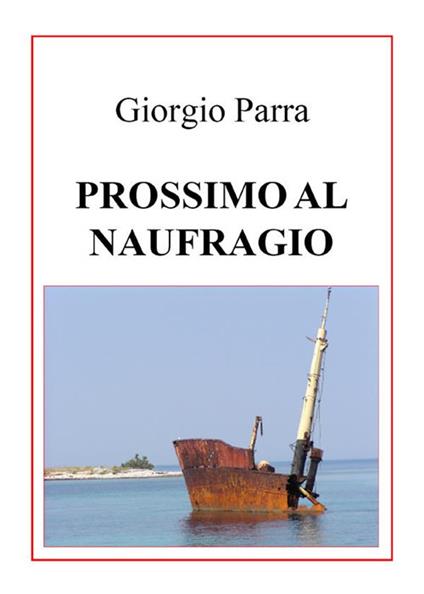 Prossimo al naufragio - Giorgio Parra - ebook