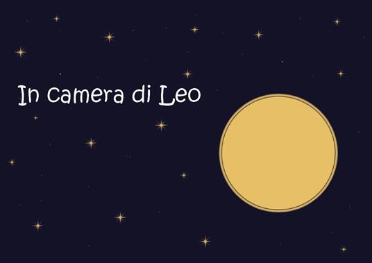 In camera di Leo. Ediz. illustrata - Federica Z.,Annalisa F. - copertina