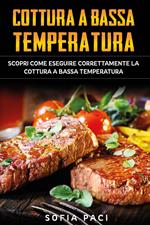 Cottura a bassa temperatura. Scopri come eseguire correttamente la cottura a bassa temperatura