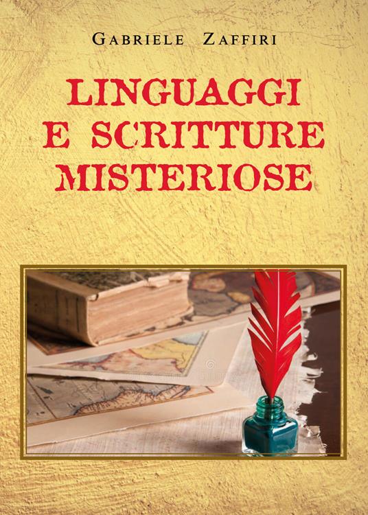 Linguaggi e scritture misteriose - Gabriele Zaffiri - copertina