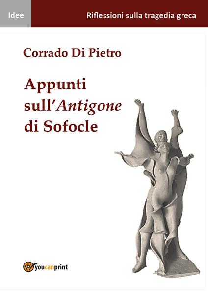 Appunti sull'Antigone di Sofocle - Corrado Di Pietro - copertina