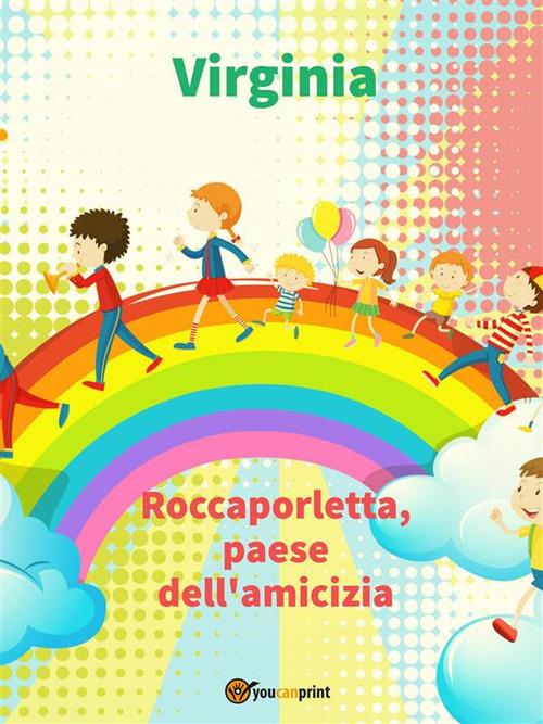 Roccaporletta, paese dell'amicizia - Virginia - ebook