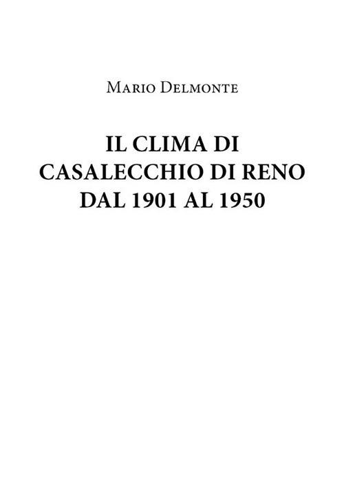 Il clima di Casalecchio di Reno dal 1901 al 1950 - Mario Delmonte - ebook