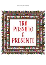 Tra passato e presente