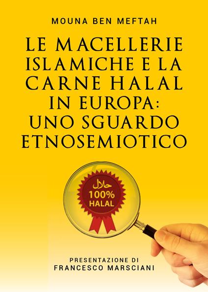 Le macellerie islamiche e la carne Halal in Europa. Uno sguardo etnosemiotico - Mouna Ben Meftah - copertina