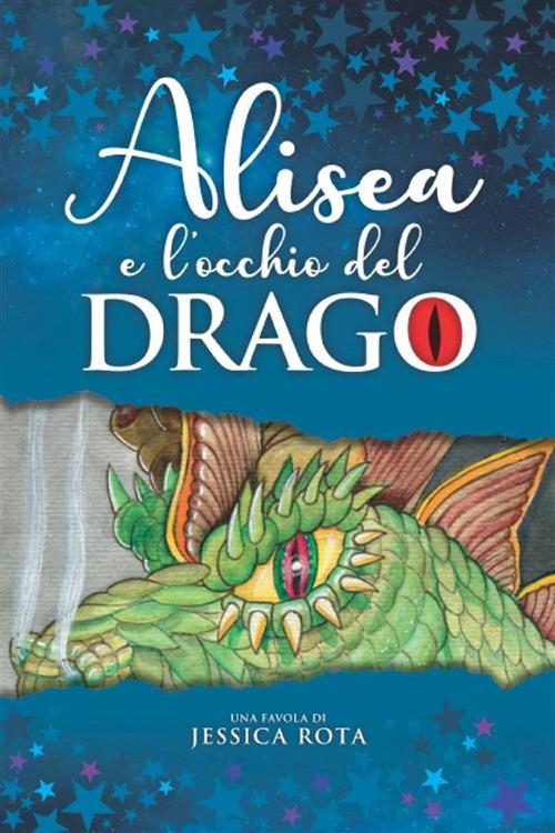 Alisea e l'occhio del drago - Jessica Rota - ebook