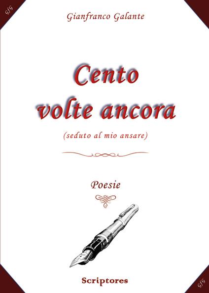 Cento volte ancora (seduto al mio ansare) - Gianfranco Galante - copertina