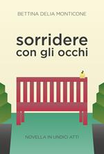 Sorridere con gli occhi. Novella in undici atti