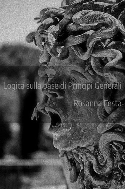 Logica sulla base di principi generali - Rosanna Festa - ebook