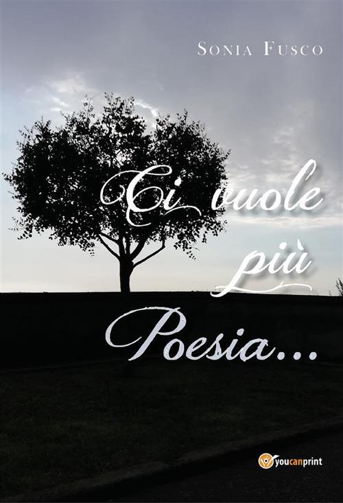 Ci vuole più poesia... - Sonia Fusco - ebook