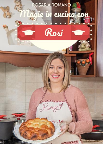 Magie in cucina con Rosi - Rosaria Romano - copertina