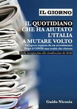 Il Giorno. Il quotidiano che ha aiutato l'Italia a mutare volto. Un'epoca segnata da un avvenimento. Dopo il Covid una realtà che ritorna