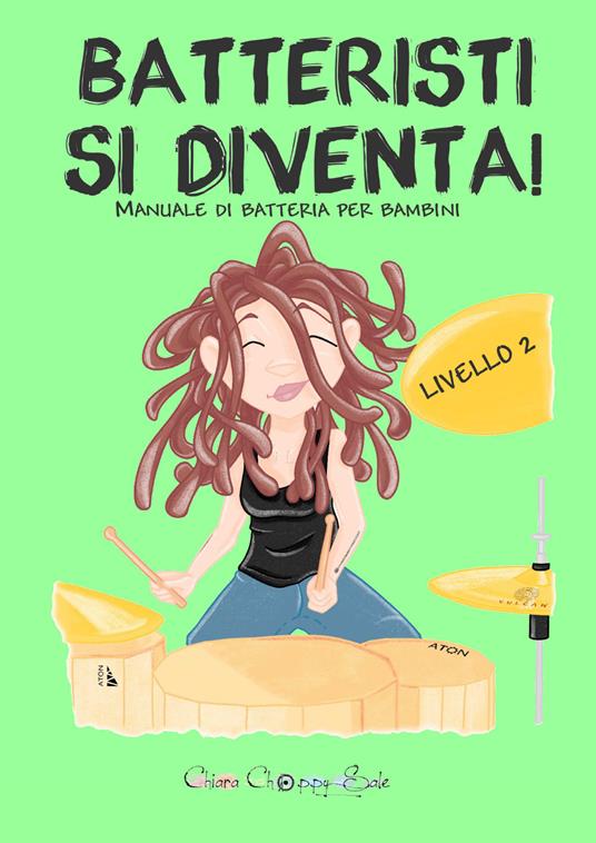 Batteristi si diventa. Manuale di batteria per bambini. Livello 2 - Chiara Choppy Sale - copertina