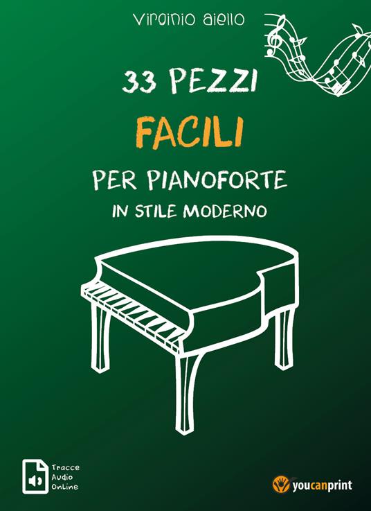 33 pezzi facili per pianoforte in stile moderno. Con tracce audio online -  Virginio Aiello - Libro - Youcanprint - | IBS