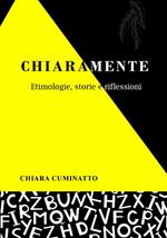 Chiaramente. Etimologie, storie e riflessioni