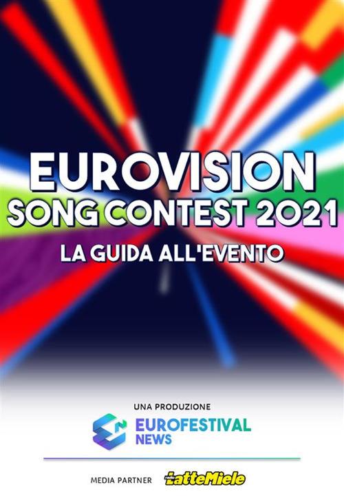 Guida all'Eurovision Song Contest 2021 - Emanuele Lombardini,Alessandro Pigliavento - ebook
