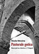 Pastorale gotica. Racconti su Alarico e i Visigoti