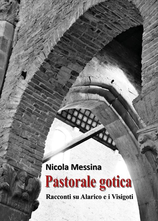 Pastorale gotica. Racconti su Alarico e i Visigoti - Nicola Messina - copertina