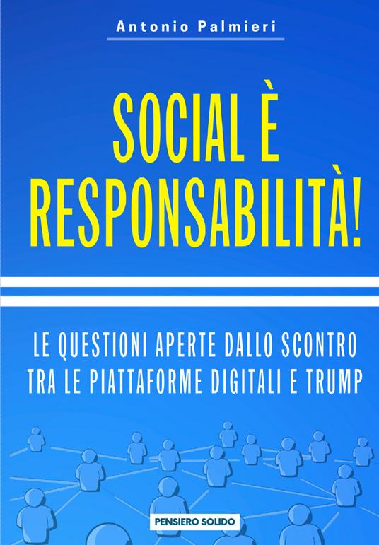 Social è responsabilità! Le questioni aperte dallo scontro tra le piattaforme digitali e Trump - Antonio Palmieri - copertina