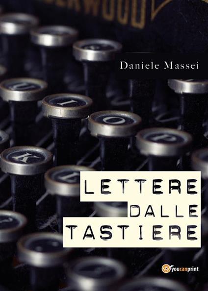 Lettere dalle tastiere - Daniele Massei - ebook