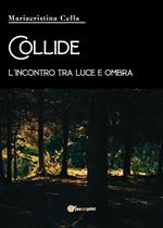 Collide, l'incontro tra luce e ombra